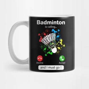 Badminton Is Calling And I Must Go Mug